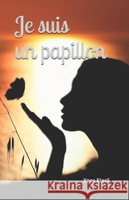 Je suis un papillon Eteril Xpos Eteril 9798646742057 Independently published