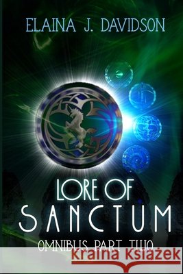 Lore of Sanctum Omnibus Edition: Part Two Davidson, Elaina J. 9798646851452 Independently Published