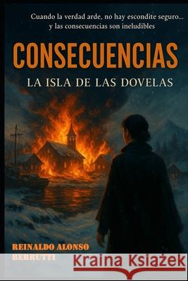 La Isla de las Dovelas: Consecuencias Alonso, Reinaldo 9798646887864 Independently published