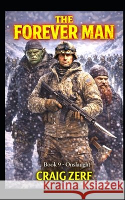 The Forever Man - ONSLAUGHT - Book 9: A post apocalyptic, epic, urban fantasy Zerf, Craig 9798647064738