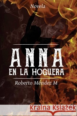 Anna en la hoguera Méndez Martínez, Roberto 9798647096173
