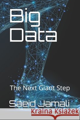 Big Data: The Next Giant Step Jamali, Saeid 9798647132598 Independently Published
