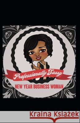 Professionally Sassy: New Year Business Woman Polk, Tammie T. 9798647209030 Independently Published