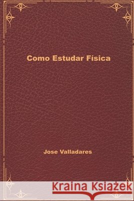 Como Estudar Física Valladares, Jose 9798647273888