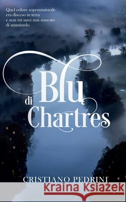 Blu di Chartres Cristiano Pedrini 9798647414380