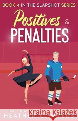 Positives & Penalties: A Slapshot Novel Myers, Heather C. 9798647491350
