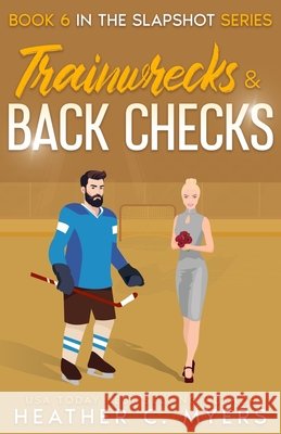 Trainwrecks & Back Checks: A Slapshot Novel Myers, Heather C. 9798647496287