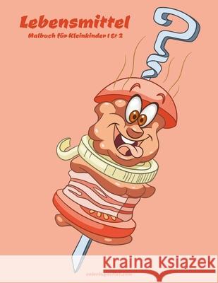 Lebensmittel-Malbuch für Kleinkinder 1 & 2 Snels, Nick 9798647517470 Independently published
