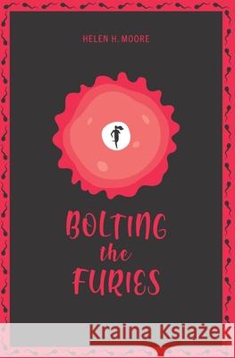 Bolting the Furies Helen H Moore 9798647520166 Independently Published