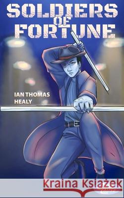 Soldiers of Fortune Ian Thomas Healy, Nathaniel Dickson 9798647590022 Independently Published