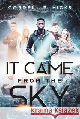 It Came from the Sky: Chapter 1 Cordell Hicks 9798647665973