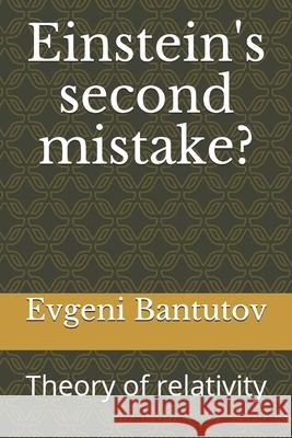 Einstein's second mistake?: Infinitely high speed Evgeni Dimitrov Bantutov 9798647684226 Independently Published
