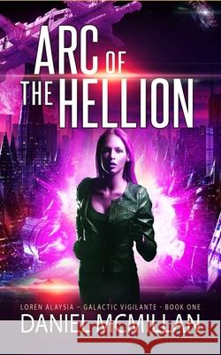 Arc of The Hellion Daniel McMillan, Todd Barselow 9798647714992 Independently Published