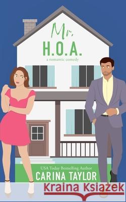 Mr. H.O.A.: A Romantic Comedy Taylor, Carina 9798647868879 Independently Published
