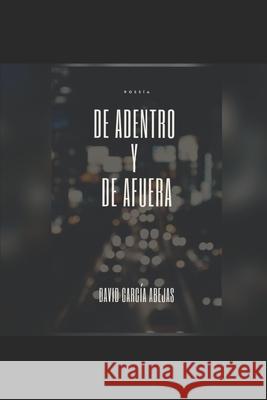 De adentro y de afuera David Garcia Abejas   9798647897626 Independently Published