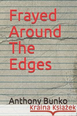 Frayed Around The Edges Bunko Anthony Bunko 9798647954961 Independently published