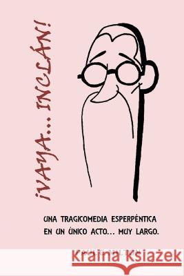 ¡Vaya... Inclán!: Una tragicomedia esperpéntica en un único acto... muy largo. Paul C Milton 9798647966841 Independently Published
