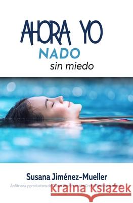 Ahora Yo Nado: Sin miedo Susana Jiménez-Mueller 9798648016675 Independently Published