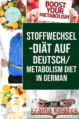 Stoffwechsel-Diät Auf Deutsch/ Metabolism Diet In German Charlie Mason 9798648180147