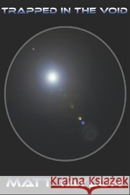 Trapped In The Void Taylor Matt Taylor 9798648189027