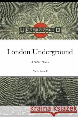 London Underground: A Gothic Horror Connell, Nick 9798648217010