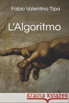 L'Algoritmo: Romanzo Fabio Valentino Tipa 9798648247123 Independently Published