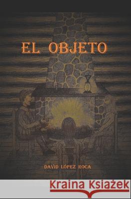 El Objeto David López Roca 9798648284760 Independently Published