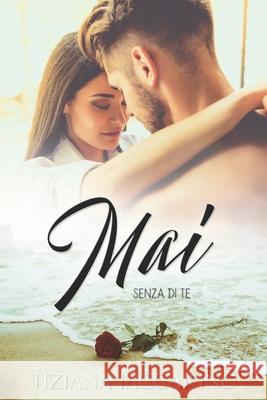Mai senza di te Iaccarino Tiziana Iaccarino 9798648352841