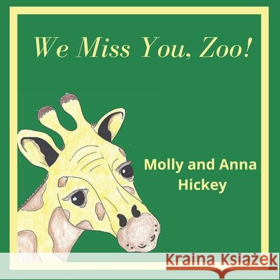 We Miss You, Zoo! Hickey, Anna, Hickey, Molly 9798648462533