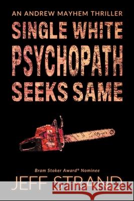 Single White Psychopath Seeks Same Jeff Strand   9798648470194 Independently Published