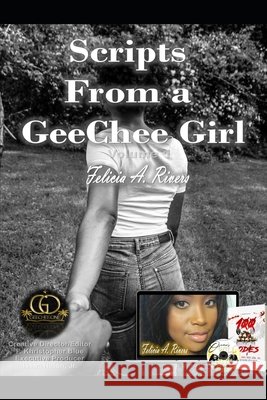 Scripts From a GeeChee Girl: GeeChee One Films Scripts Volume Blue, Felipe, Rivers, Felicia 9798648748996 Independently Published
