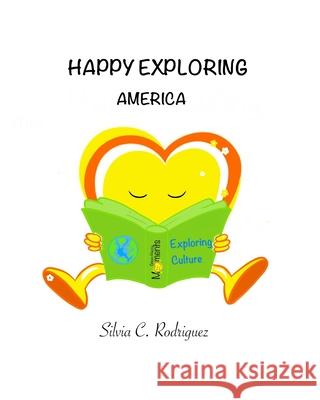 Happy Exploring: America Silvia C Rodriguez, Silvia C Rodriguez, Kelly Lecker 9798648901902