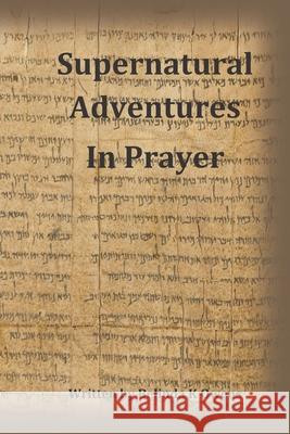 Supernatural Adventures in Prayer Belinda K Owens   9798648911482