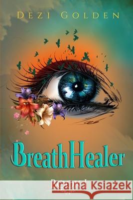 BreathHealer Book I Dezi Golden 9798648932463 Independently Published