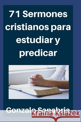 71 Sermones cristianos para estudiar y predicar: Estudios bíblicos para enseñar - Compendio Sanabria, Gonzalo 9798648935181