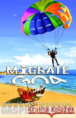 Migrate Goa: Amazing Short Stories Crasto, Gasper 9798648944565 Independently Published