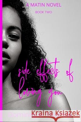 Side Effects Of Loving You 2: A Matin Novel Dominique Thomas 9798648983342 Independently Published