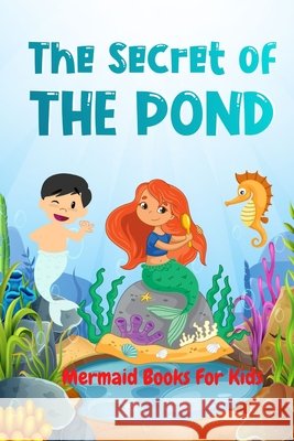 Mermaid Books For Kids: The Secret Of The Pond Aline, Dustin 9798648986626