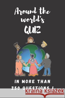 Around The World's Quiz: In more than 250 questions Lights, Robert 9798649117388