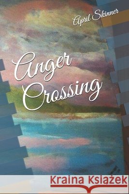 Anger Crossing Skinner, April 9798649144407 Independently Published