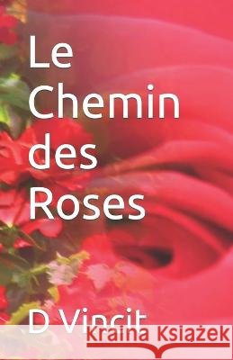 Le Chemin des Roses D Vincit   9798649148481 Independently Published
