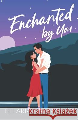 Enchanted by You Alexander Hilaria Alexander 9798649150514 Independently published