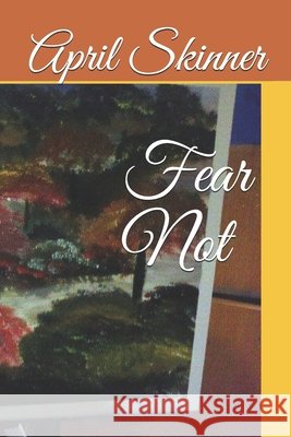 Fear Not Skinner, April 9798649154512 Independently Published