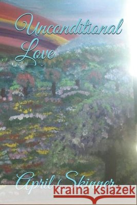 Unconditional Love Skinner, April 9798649171298 Independently Published