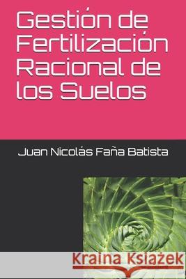 Gestión de Fertilización Racional de los Suelos Juan Nicolás Faña Batista 9798649317702 Independently Published