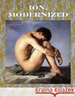Ion, Modernized Schenck, Walter Joseph, Jr. 9798649346979