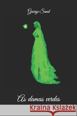 As damas verdes de Saes, Laurent, Sand, George 9798649372091