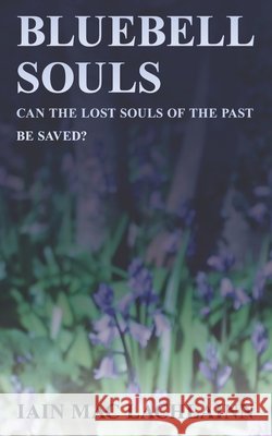Bluebell Souls Iain Mac Lachlainn 9798649566742 Independently Published