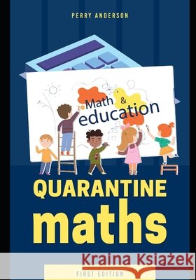 Quarantine education math: Math to do in quarantine Anderson, Perry 9798649644914