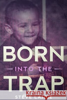 Born Into The Trap Lajoie, Steve 9798649683104